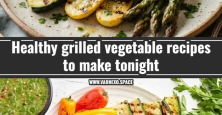Easy grilled vegetable recipes you will love