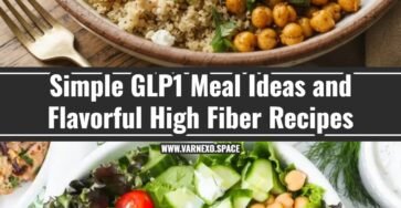 Easy GLP1 Meal Ideas and Flavorful High Fiber Recipes